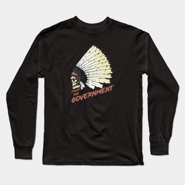 Trust the Government Long Sleeve T-Shirt by erock